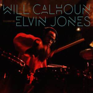 Will Calhoun - Celebrating Elvin Jones