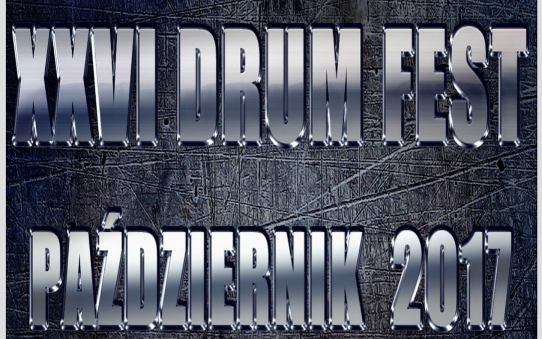 Nadchodzi XXVI Międzynarodowy Festiwal DRUM FEST