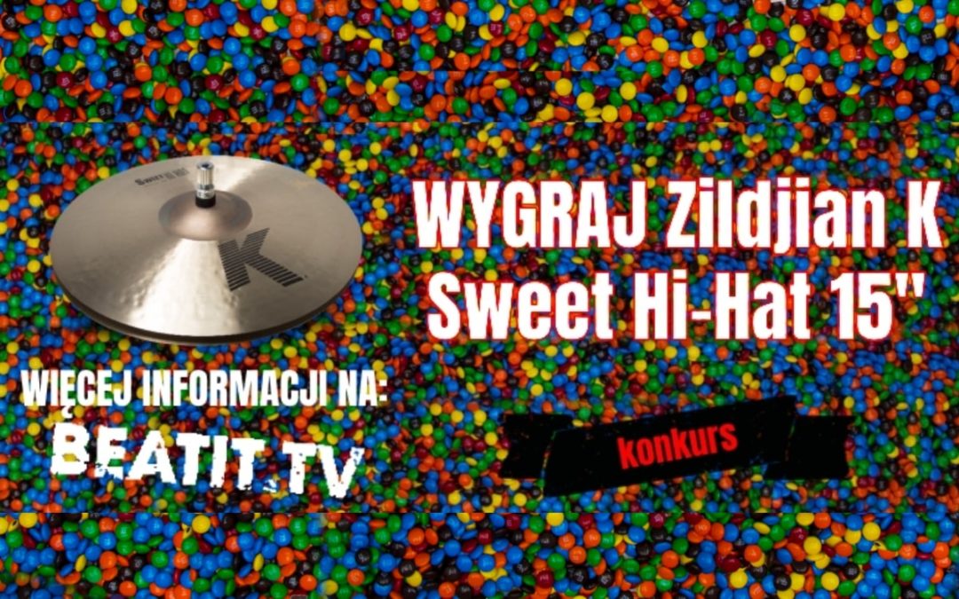 Konkurs: Wygraj Hi Hat Zildjian K Sweet 15″, etap 2