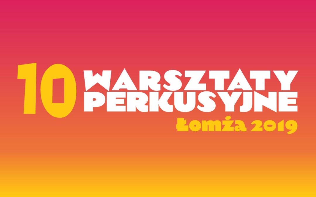 10 Warsztaty Perkusyjne Łomża 2019