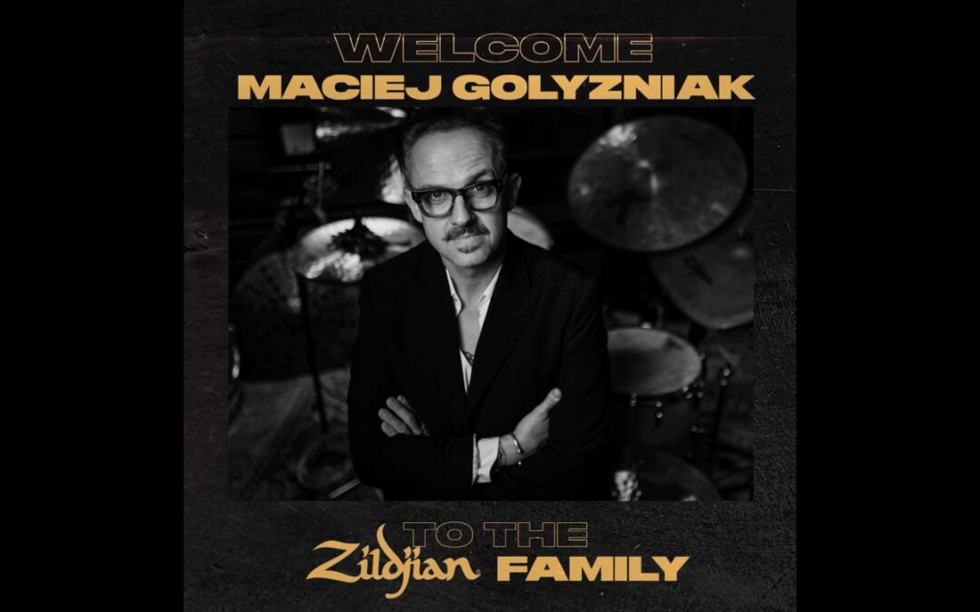 Maciej Gołyźniak w rodzinie Zildjian