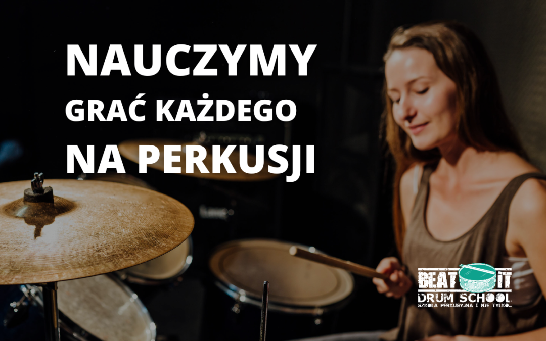 Perkusja dla wszystkich – dlaczego Beatit Drum School to przestrzeń realizacji muzycznych pasji!