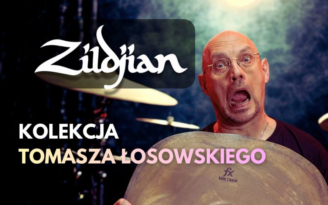 Niezwykła Kolekcja Talerzy Zildjian Tomasza Łosowskiego